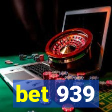 bet 939